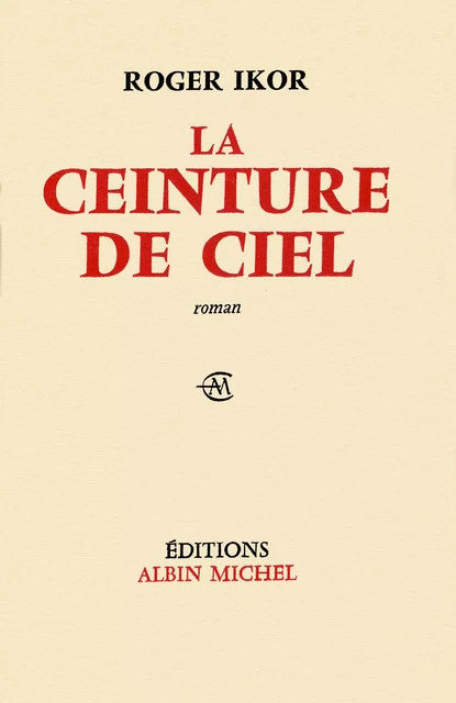 La Ceinture de ciel - Roger Ikor - Albin Michel