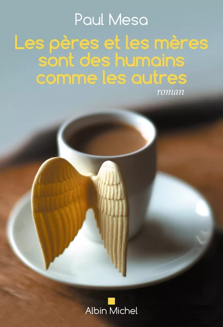 Les Pères et les mères sont des humains comme les autres - Paul Mesa - Albin Michel