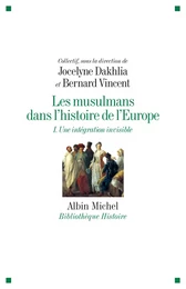 Les Musulmans dans l'histoire de l'Europe - tome 1