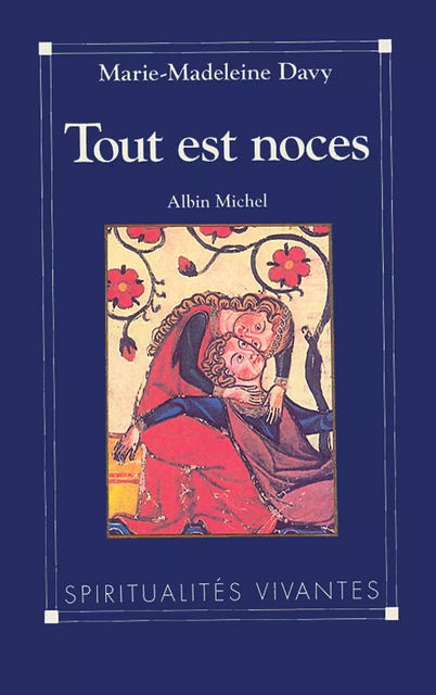 Tout est noces - Marie-Madeleine Davy - Albin Michel