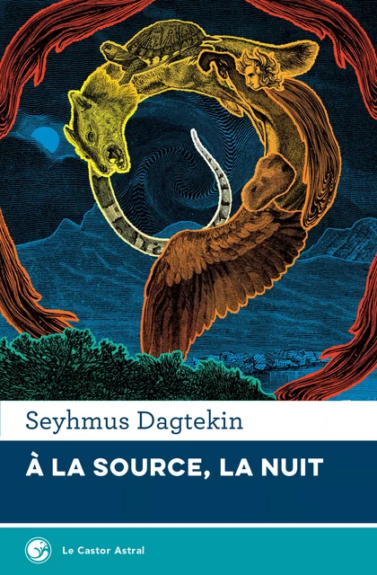 À la source, la nuit - Seyhmus Dagtekin - Le Castor Astral éditeur