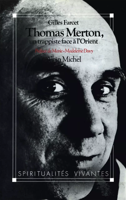 Thomas Merton, un trappiste face à l'Orient - Gilles Farcet - Albin Michel