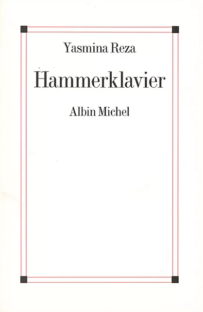 Hammerklavier - Yasmina Reza - Albin Michel