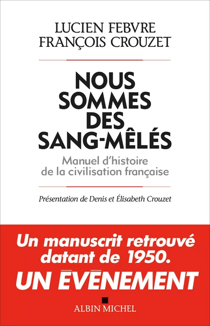 Nous sommes des sang-mêlés - Lucien Febvre, François Crouzet - Albin Michel