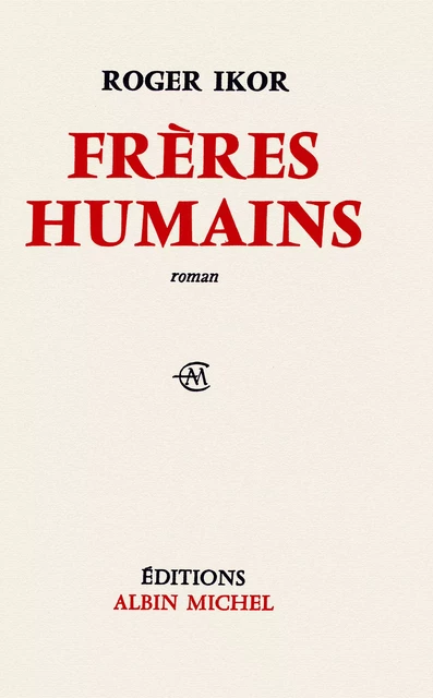 Frères humains - Roger Ikor - Albin Michel