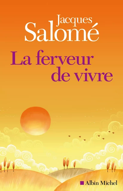 La Ferveur de vivre - Jacques Salomé - Albin Michel