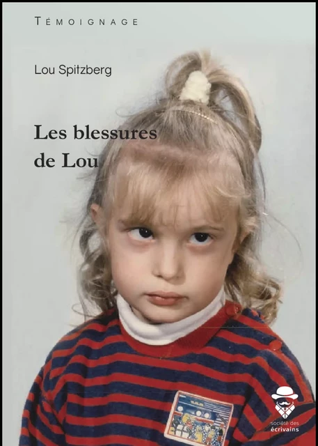 Les blessures de Lou - Lou Spitzberg - Société des écrivains