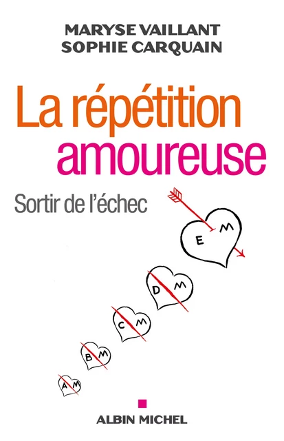 La Répétition amoureuse - Maryse Vaillant, Sophie Carquain - Albin Michel