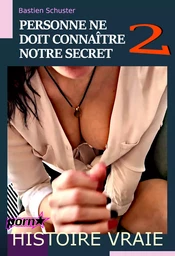 Personne ne doit connaître notre secret 2 [d'après une histoire vraie]