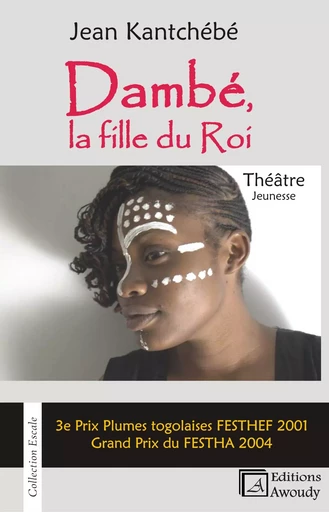 Dambé, la fille du roi - Jean Kantchébé - Éditions Awoudy