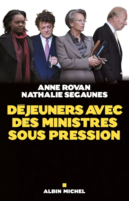 Déjeuners avec des ministres sous pression - Anne Rovan, Nathalie Segaunes - Albin Michel