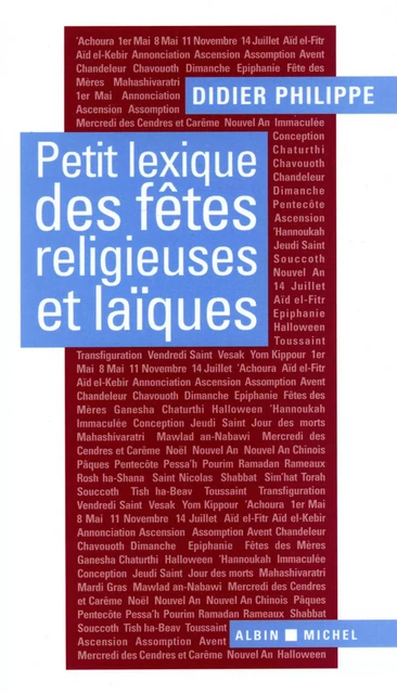 Petit Lexique des fêtes religieuses et laïques - Didier Philippe - Albin Michel