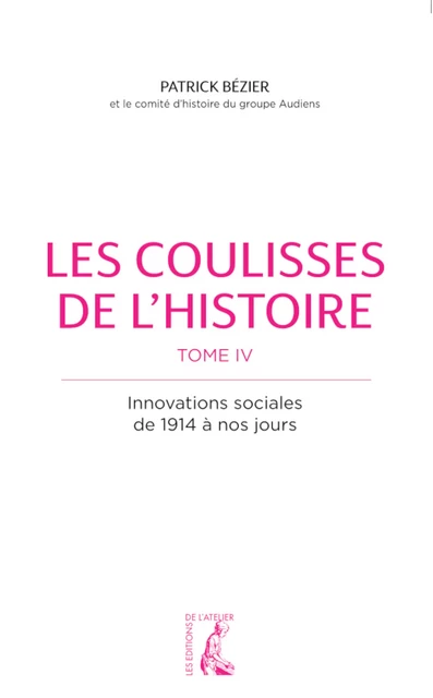 Les coulisses de l'histoire -  Audiens - Éditions de l'Atelier