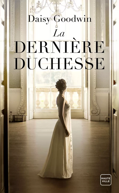 La Dernière duchesse - Daisy Goodwin - Hauteville