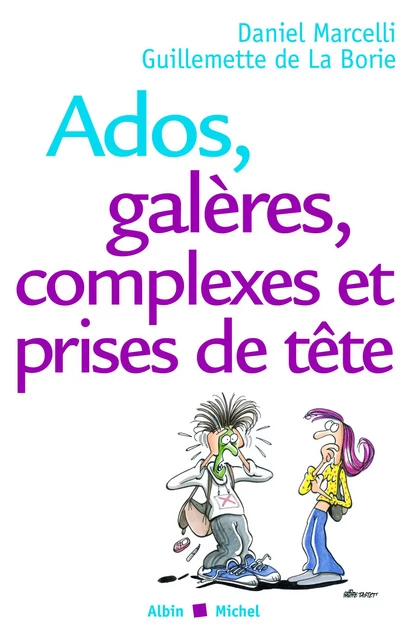 Ados, galères, complexes et prises de tête - Daniel Pr Marcelli, Guillemette de La Borie - Albin Michel