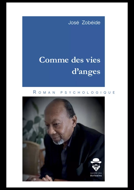 Comme des vies d’anges - José Zobéide - Société des écrivains