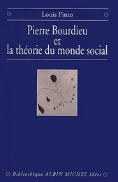 Pierre Bourdieu et la théorie du monde social