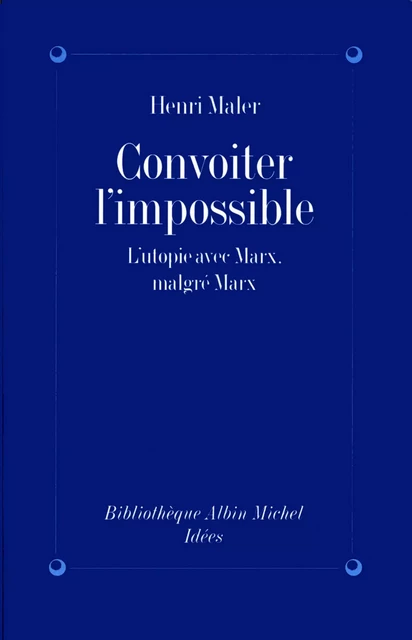 Convoiter l'impossible - Henri Maler - Albin Michel