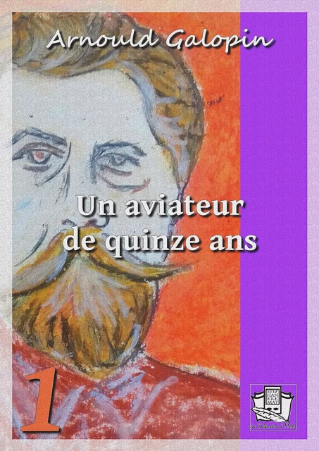 Un aviateur de quinze ans - Arnould Galopin - La Gibecière à Mots