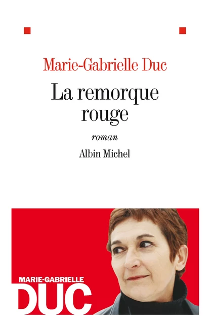 La Remorque rouge - Marie-Gabrielle Duc - Albin Michel