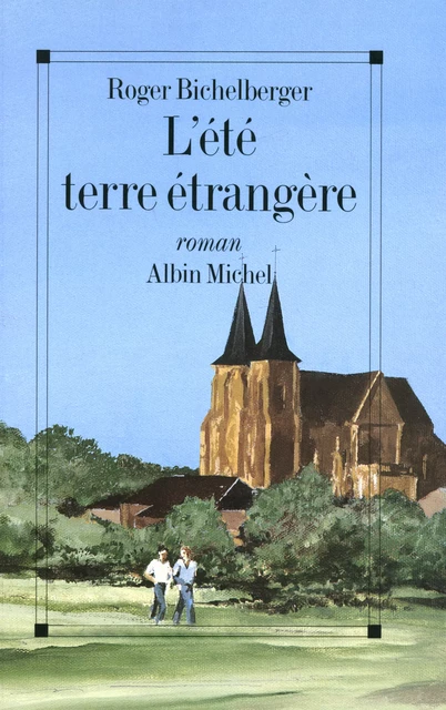 L'Eté, terre étrangère - Roger Bichelberger - Albin Michel