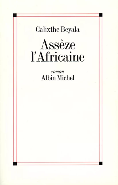 Assèze l'Africaine - Calixthe Beyala - Albin Michel