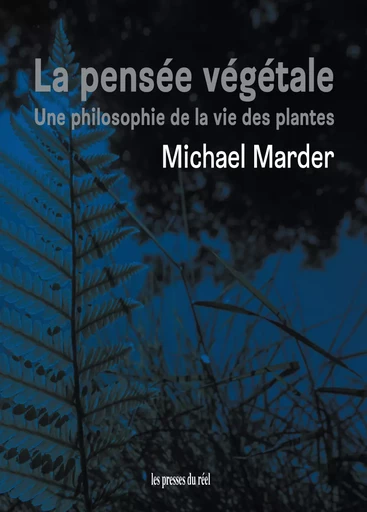 La pensée végétale - Michael Marder - Les presses du réel