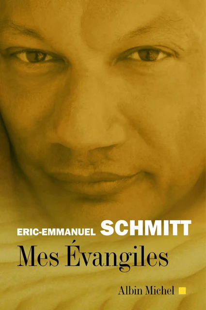 Mes évangiles - Eric-Emmanuel Schmitt - Albin Michel