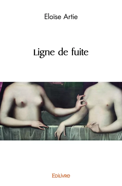 Ligne de fuite - Eloïse Artie - Editions Edilivre