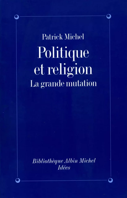 Politique et Religion - Patrick Michel - Albin Michel