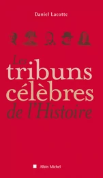 Les Tribuns célèbres de l'histoire