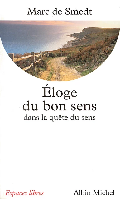 Éloge du bon sens dans la quête de sens - Marc de Smedt - Albin Michel