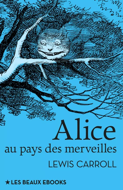 Alice au pays des merveilles - Lewis Carroll - Les beaux ebooks