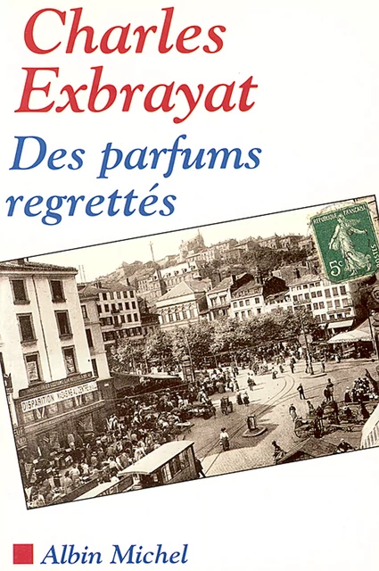 Des parfums regrettés - Charles Exbrayat - Albin Michel