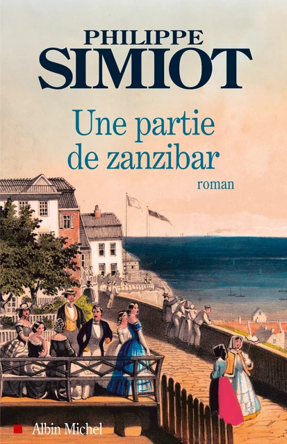 Une partie de zanzibar - Philippe Simiot - Albin Michel