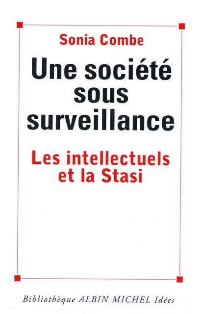 Une société sous surveillance - Sonia Combe - Albin Michel