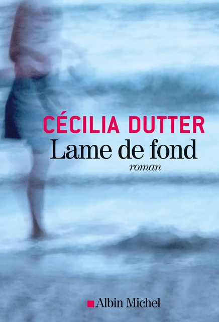 Lame de fond - Cécilia Dutter - Albin Michel