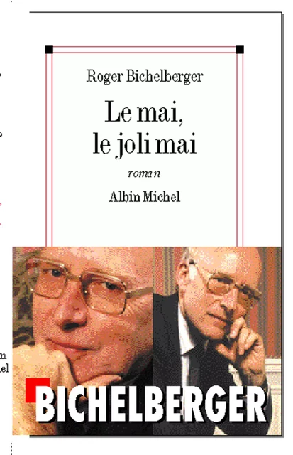 Le Mai, le joli mai - Roger Bichelberger - Albin Michel