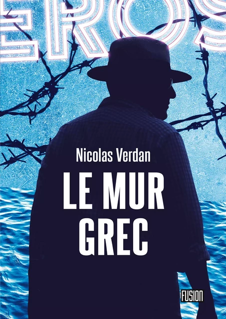 Le Mur grec - Nicolas Verdan - Fusion