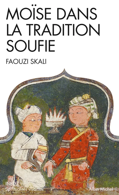 Moïse dans la tradition soufie - Faouzi Skali - Albin Michel