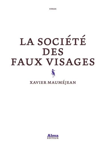 La Société des faux visages - Xavier Mauméjean - Alma Editeur