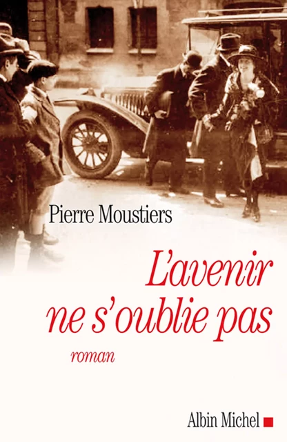 L'Avenir ne s'oublie pas - Pierre Moustiers - Albin Michel