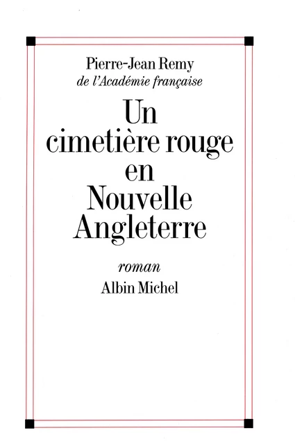 Un cimetière rouge en Nouvelle-Angleterre - Pierre-Jean Rémy - Albin Michel