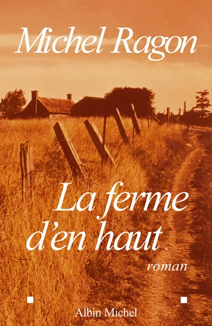 La Ferme d'en haut - Michel Ragon - Albin Michel