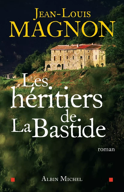 Les Héritiers de la Bastide - Jean-Louis Magnon - Albin Michel