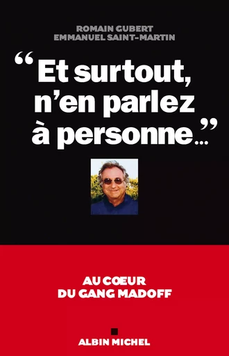 "Et surtout, n'en parlez à personne..." - Romain Gubert, Emmanuel Saint-Martin - Albin Michel