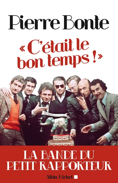 "C'était le bon temps !" - Pierre Bonte - Albin Michel