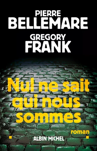 Nul ne sait qui nous sommes - Pierre Bellemare, Gregory Frank - Albin Michel