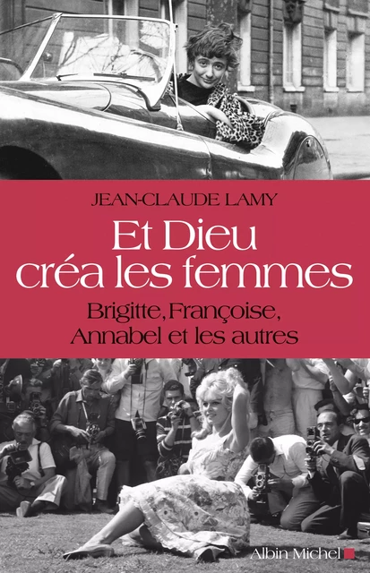 Et Dieu créa les femmes - Jean-Claude Lamy - Albin Michel