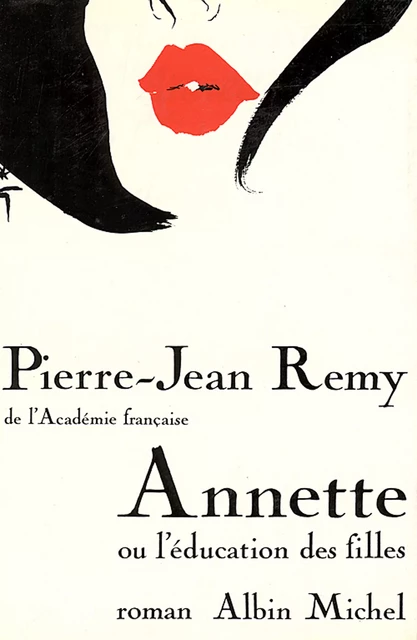 Annette ou l'éducation des filles - Pierre-Jean Rémy - Albin Michel